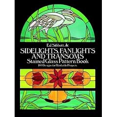 Sidelights, Fanlights and Transoms: Stained Glass Pattern Book