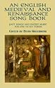 An English Medieval and Renaissance Song Book: Part Songs and Sacred Music for One to Six Voices