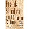 Frank Sinatra and Popular Culture: Essays on an American Icon