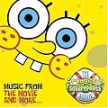 The SpongeBob SquarePants Movie: Music from the Movie and More...