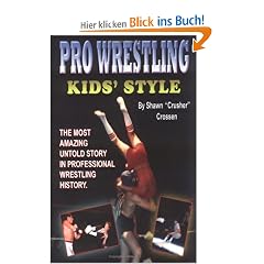 Pro Wrestling Kids' Style: The Most Amazing Untold Story in Professional Wrestling History