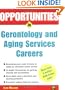 Opportunities in Gerontology and Aging Services Careers, Rev. Ed.