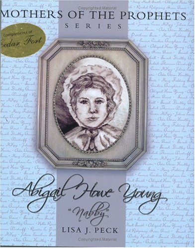 Mother's of the Prophets Series: Abigail Howe Young (Mothers of the Prophets Series.)