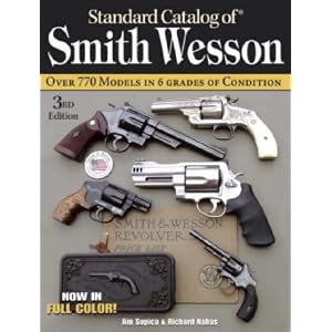 Standard Catalog of Smith and Wesson (Standard Catalog of Smith and Wesson) by Jim Supica and Richard Nahas