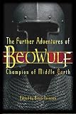The Further Adventures of Beowulf: Champion of Middle Earth
