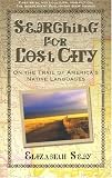 Searching for Lost City: On the Trail of America`s Native Languages