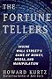 The Fortune Tellers: Inside Wall Street's Game of Money, Media, and Manipulation