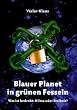 Blauer Planet in gr�nen Fesseln. Was ist bedroht: Klima oder Freiheit?