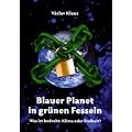 Blauer Planet in gr�nen Fesseln. Was ist bedroht: Klima oder Freiheit?