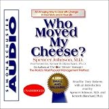 Who Moved My Cheese? An Amazing Way to Deal with Change in Your Work and in Your Life (Unabridged)