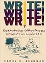 Write! Write! Write!: Ready-to-Use Writing Process Activities for Grades 4 - 8