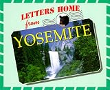 Letters Home From Our National Parks - Yosemite (Letters Home From Our National Parks)