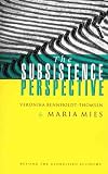The Subsistence Perspective: Beyond the Globalized Economy