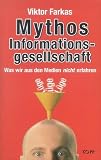 Mythos Informationsgesellschaft. Was wir aus den Medien nicht erfahren