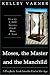 Moses, the Master and the Manchild: A Prophetic Look into the End of the Age