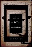 Stories of the Soviet experience : memoirs, diaries, dreams