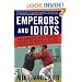 Emperors and Idiots: The Hundred Year Rivalry Between the Yankees and Red Sox, From the Very Beginning to the End of the Curse