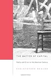 The Matter of Capital: Poetry and Crisis in the American Century