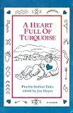 A Heart Full of Turquoise-Pueblo Indian Tales