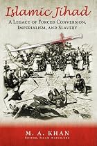 Islamic Jihad: A Legacy of Forced Conversion, Imperialism, and Slavery
