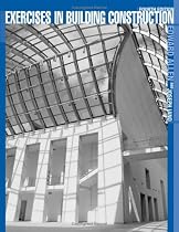 Exercises in Building Construction: Forty-Five Homework and Laboratory Assignments to Accompany Fundamentals of Building Construction: Materials and Methods