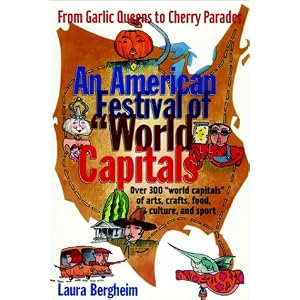 An American Festival of World Capitals: From Garlic Queens to Cherry Parades (Preservation Press Series)