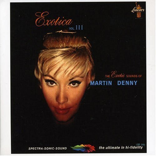 CD-Charts  Music : Exotica Vol.3: the Exotic Sounds of Martin Denny/Remastered