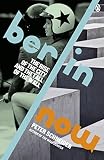 Berlin now : the rise of the city and the fall of the Wall