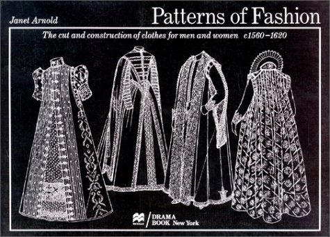 Patterns of Fashion. The Cut and Construction of Clothes for Men and Women, c1560-1620