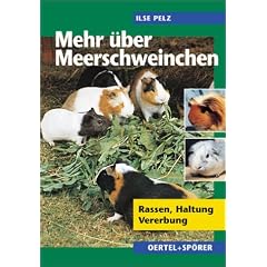 Mehr �ber Meerschweinchen. Rassen - Haltung - Vererbung