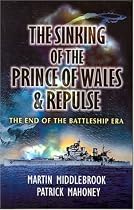 The Sinking of the Prince of Wales & Repulse: The End of a Battleship Era?