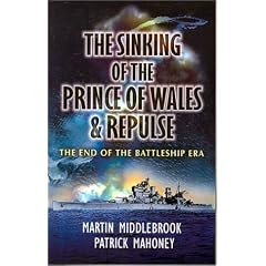 The Sinking of the Prince of Wales & Repulse: The End of a Battleship Era?