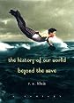 The History of Our World Beyond the Wave