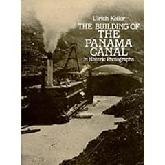 Building of the Panama Canal: In Historic Photographs