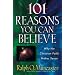 101 Reasons You Can Believe: Why the Christian Faith Makes Sense (Examine the Evidence)
