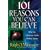 101 Reasons You Can Believe: Why the Christian Faith Makes Sense (Examine the Evidence)