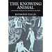 The Knowing Animal: A Philosophical Inquiry into Knowledge and Truth