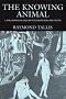 The Knowing Animal: A Philosophical Inquiry into Knowledge and Truth
