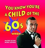 You Know You're a Child of the 60's When... (Child of The.....)
