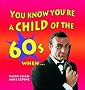 You Know You're a Child of the 60s When...