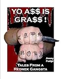 Yo A$$ Is GRA$$: Tales From a Rednek Gangsta