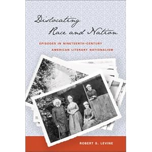 【クリックで詳細表示】Dislocating Race ＆ Nation： Episodes in Nineteenth-Century American Literary Nationalism： Robert S. Levine： 洋書
