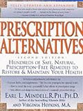 Prescription Alternatives: Hundreds of Safe, Natural Prescription-free Remedies to Restore and Maintain Your Health