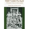 They Came to Play: A Photographic History of Colorado Baseball by Duane A. Smith and Mark S. Foster