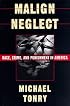 Malign Neglect: Race, Crime, and Punishment in America