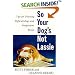 So Your Dog's Not Lassie: Tips for Training Difficult Dogs and Independent Breeds