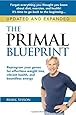 The Primal Blueprint: Reprogram your genes for effortless weight loss, vibrant health, and boundless energy (Primal Blueprint Series)