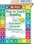 How to Teach Reading: For Teachers, Parents and Tutors