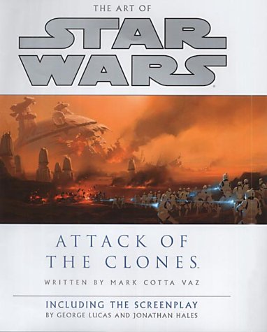 The Art of Star Wars: Attack of the Clones - Including the Screenplay