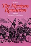 The Mexican Revolution, Volume 1: Porfirians, Liberals, and Peasants